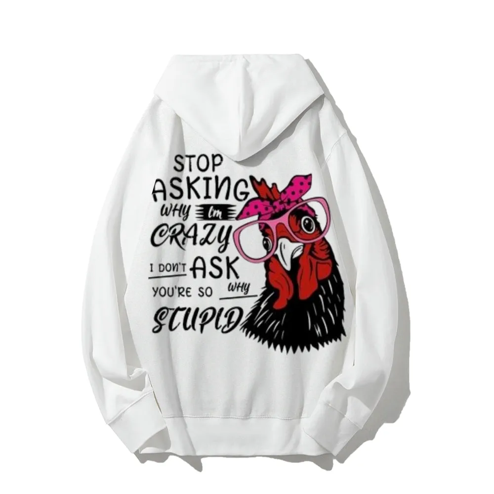 Stop Asking Why I'm Crazy Funny Letter Graphic Pullover With Kangaroo Pocket Hoodies