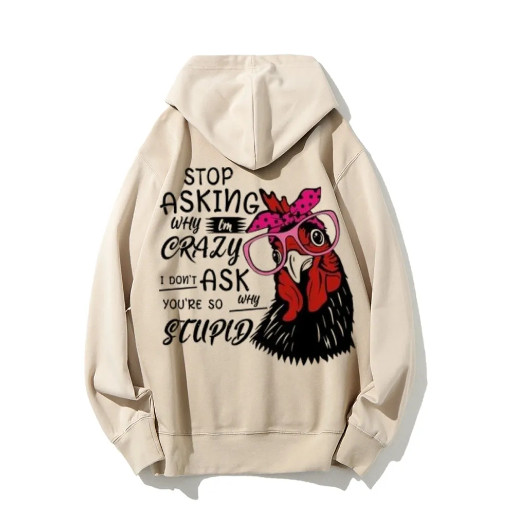 Stop Asking Why I'm Crazy Funny Letter Graphic Pullover With Kangaroo Pocket Hoodies